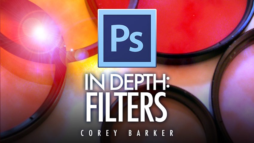 Photoshop In-Depth: Filters - Part 2 of 3