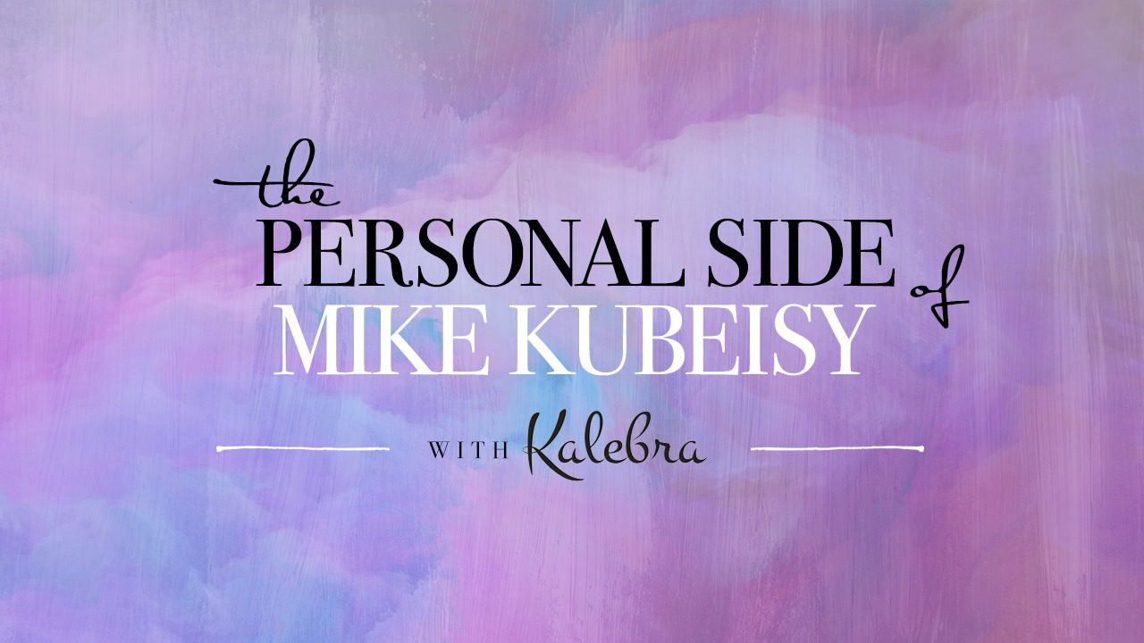 The Personal Side of Mike Kubeisy